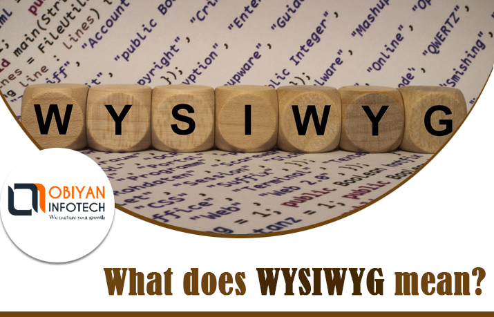 What is WYSIWYG?  What You See is What You Get